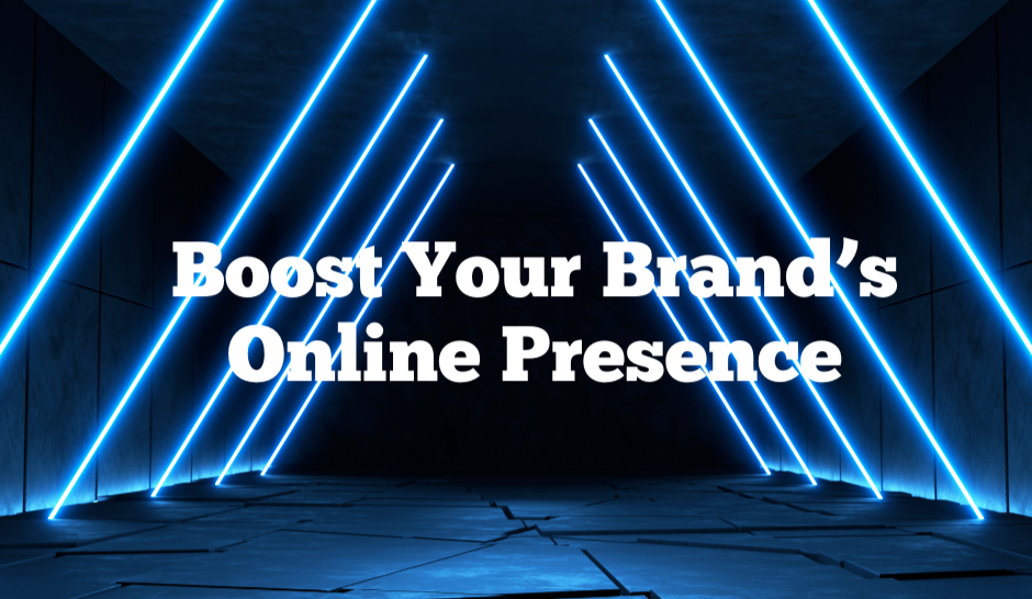 Boost your brand's online presence