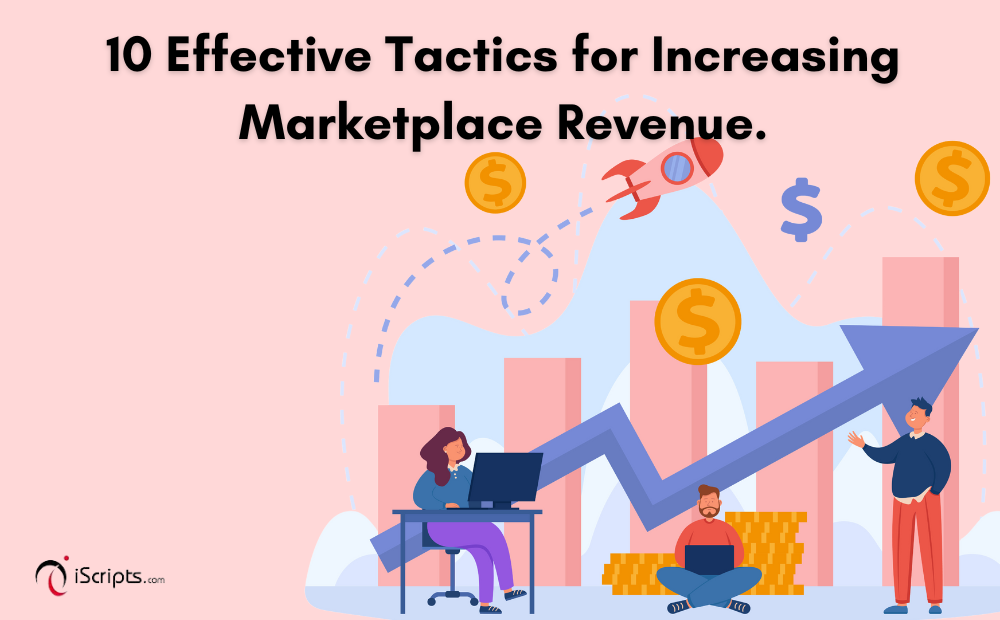 10 Effective Tactics for Increasing Marketplace Revenue.