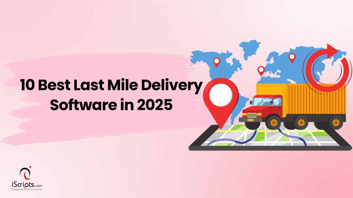 10 Best Last Mile Delivery Software in 2025