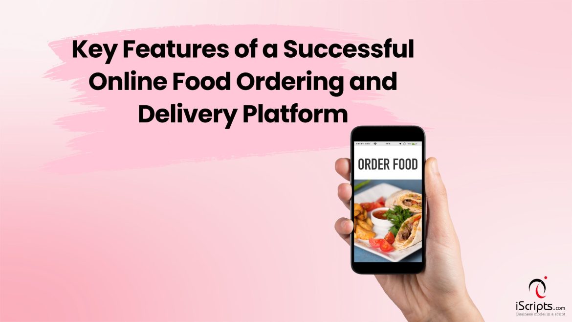 Key Features of a Successful Online Food Ordering and Delivery Platform
