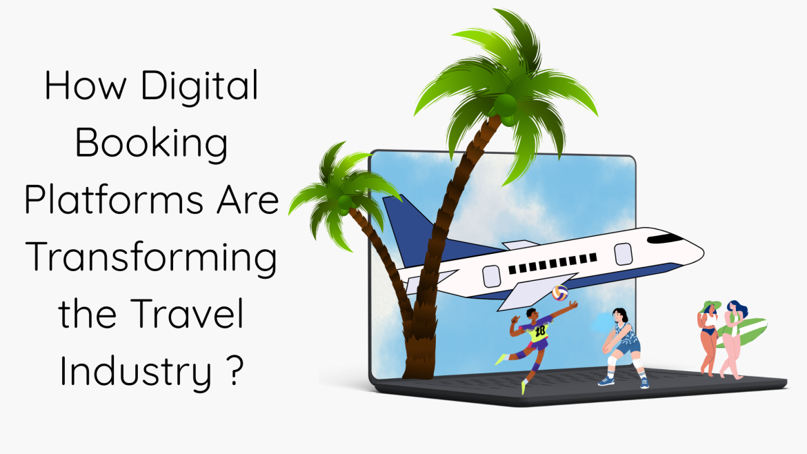 Digital Booking Platforms Are Transforming the Travel Industry
