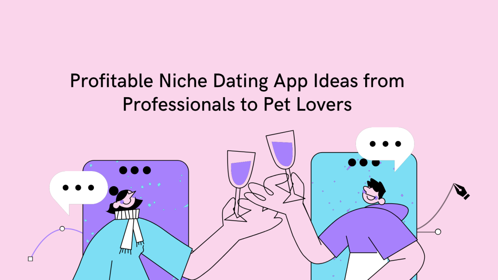 Profitable Niche Dating App Ideas from Professionals to Pet Lovers
