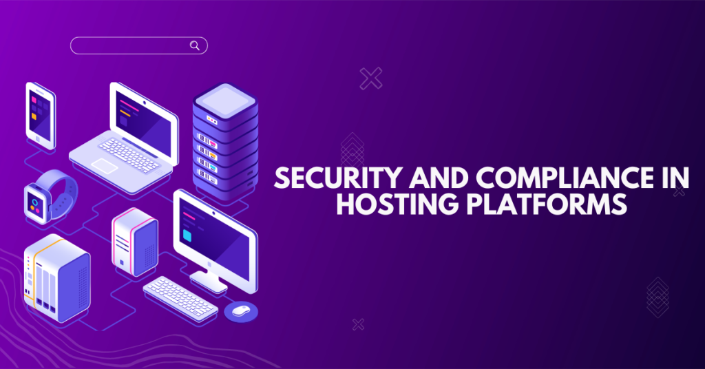 Security and Compliance in Hosting Platforms